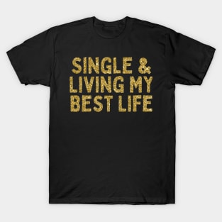 Single & Living My Best Life, Singles Awareness Day T-Shirt